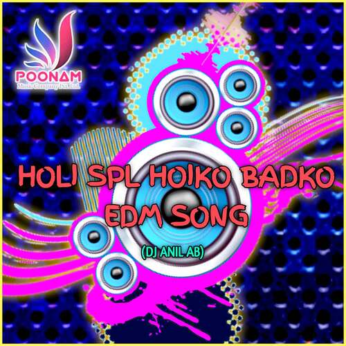 HOLI SPL HOIKO BADKO EDM SONG (DJ ANIL AB)