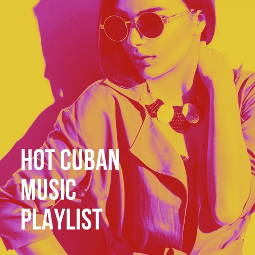 Hot Cuban Music Playlist