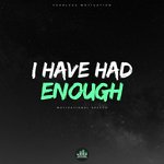I Have Had Enough (Motivational Speech)