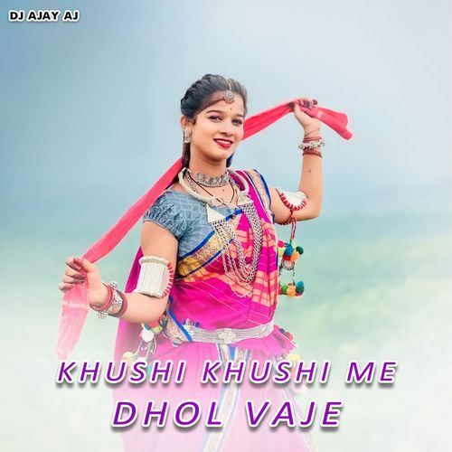 Khushi Khushi Me Dhol Vaje