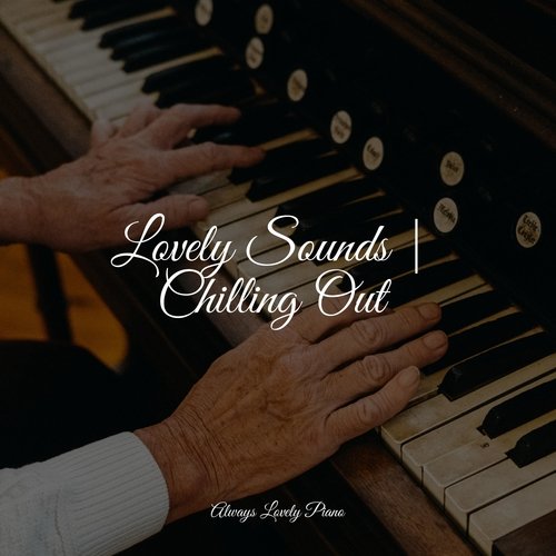 Lovely Sounds | Chilling Out