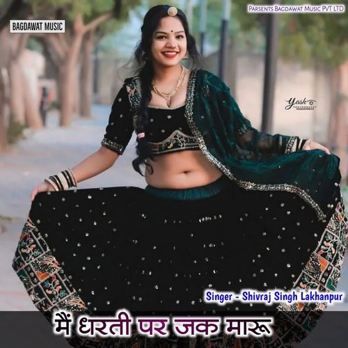 Main Dharti Per Jhak Maro
