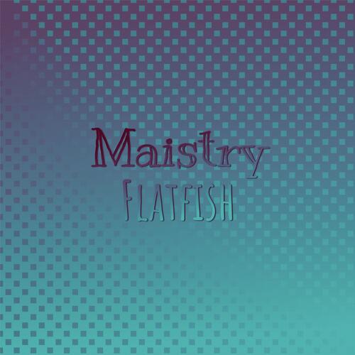 Maistry Flatfish