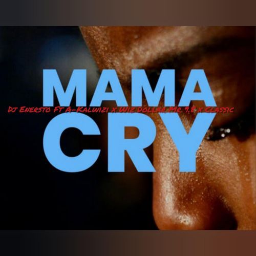 Mama Cry (feat. a kalwizi, Wiz Dollar Mr9.8 & Classic) (Live) cover art