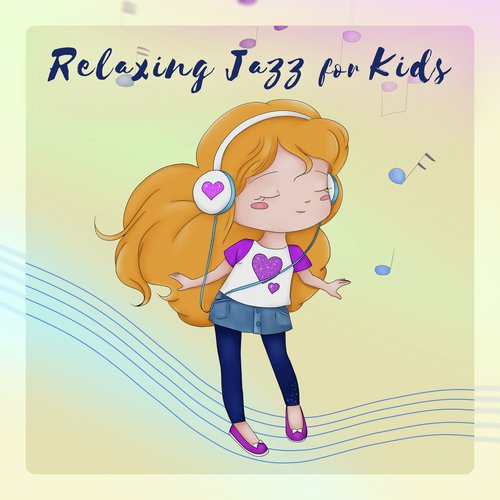 Relaxing Jazz for Kids - Easy Listening for Sleep, Study, Relax, Morning Music for Classroom, Better Concentration, Relaxation