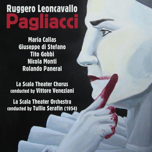 Pagliacci: Act I, Scene 2, "Sei Là! Credea Che Te Ne Fossi Andato"