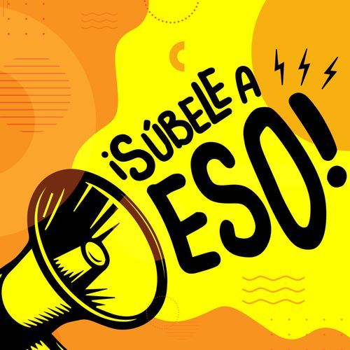 ¡Súbele a Eso!