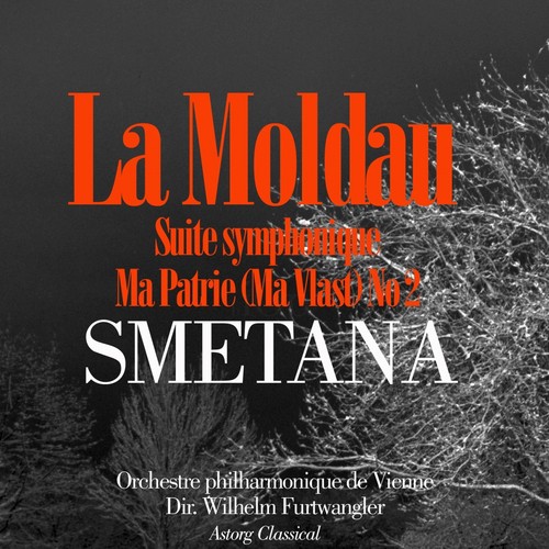 Smetana : La Moldau, Suite symphonique No. 2: Ma patrie (Ma Vlast / My Country)_poster_image