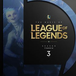 The Music of League of Legends: Season 3 (Original Game Soundtrack)