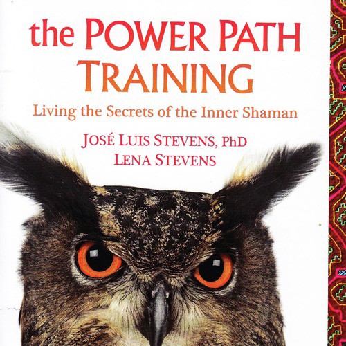 The Power Path Training: Living the Secrets of the Inner Shaman