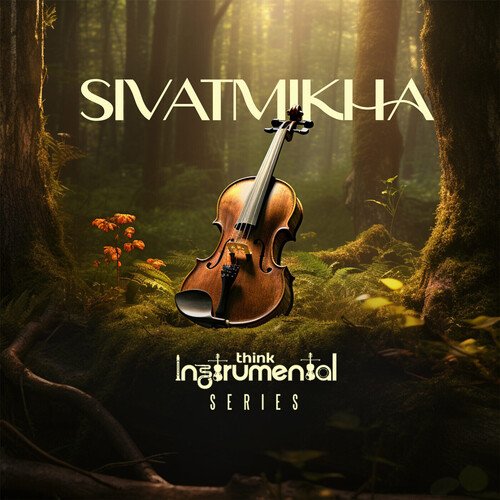 Think Instrumental with Sivatmikha