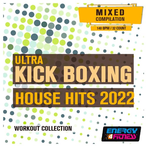 Ultra Kick Boxing House Hits 2022 Workout Collection (15 Tracks Non-Stop Mixed Compilation For Fitness & Workout - 140 Bpm / 32 Count)