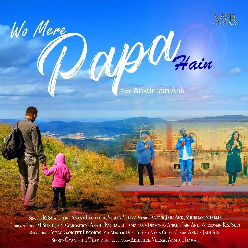 Wo Mere Papa Hain (feat. M Shail Jain, Anant Pachauri, Suman Yadav &amp; KK Sufi)