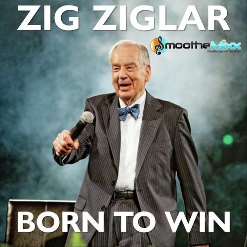 Zig Ziglar Born to Win