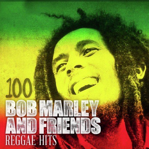 100 Bob Marley and Friends Reggae Hits