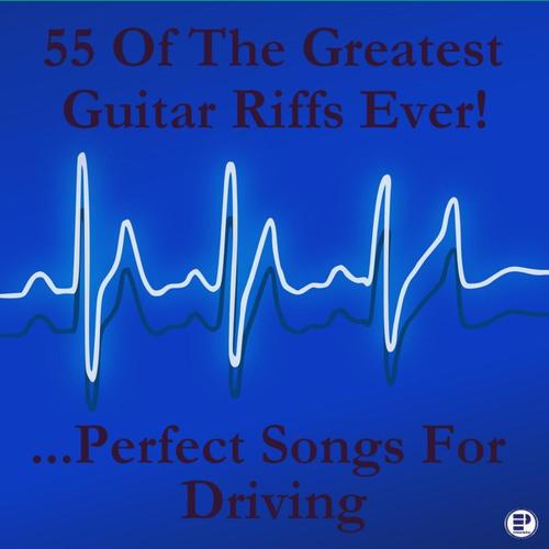 55 of the Greatest Guitar Riffs Ever! ...Perfect Songs for Driving