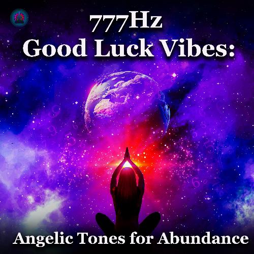 777Hz Good Luck Vibes: Angelic Tones for Abundance