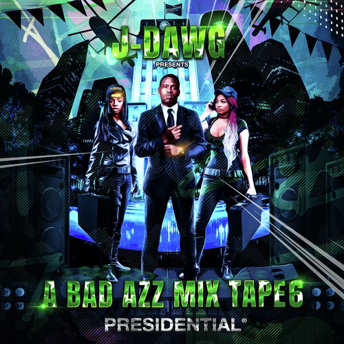 A Bad Azz Mix Tape 6: Presidential