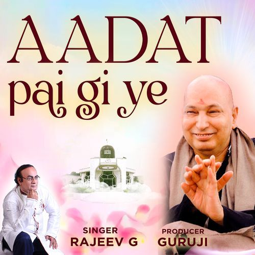 Aadat Pai Gi Ye
