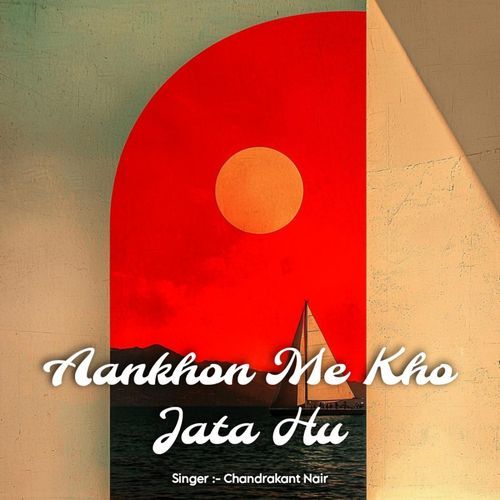 Aankhon Me Kho Jata Hu