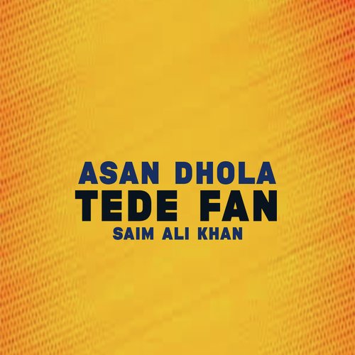 Asan Dhola Tede Fan