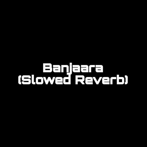 Banjaara (Slowed Reverb) (1)