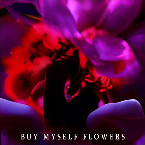 Buy Myself Flowers