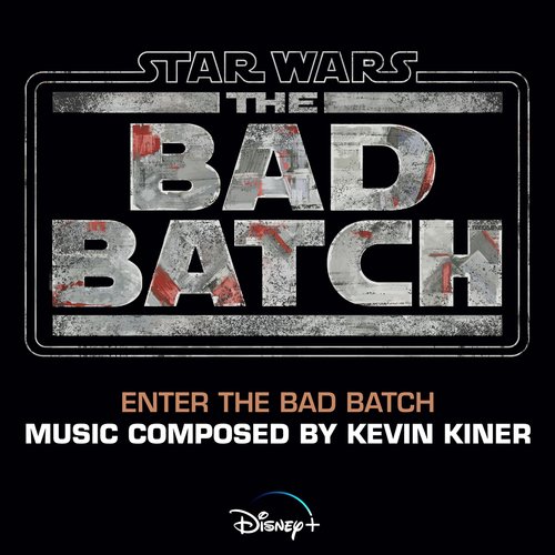 Enter the Bad Batch (From &quot;Star Wars: The Bad Batch&quot;)_poster_image