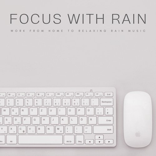 Focus With Rain: Work From Home To Relaxing Rain Music_poster_image