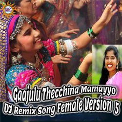 Gaajulu Thecchina Mamayyo (DJ Remix Song Female Version 5)-OzABd0MEU3g