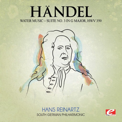 Handel: Water Music, Suite No. 3 in G Major, HMV 350 (Digitally Remastered)