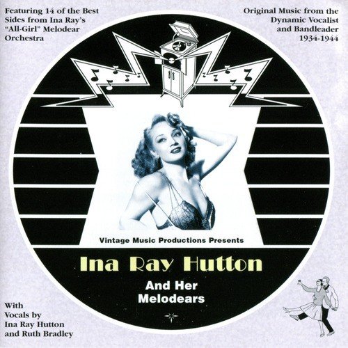 Ina Ray Hutton and Her Melodears (1934 - 1944)