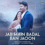 Jab Main Badal Ban Jaoon