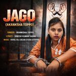 Jago ( Akanksha Toppo )