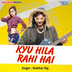 Kyu Hila Rahi Hai-Ez1TdAZZdlQ