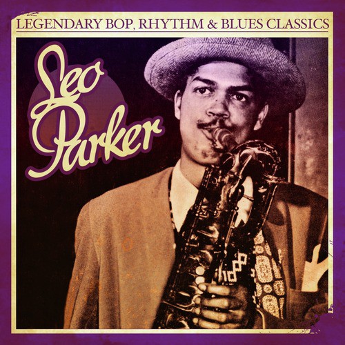 Legendary Bop, Rhythm &amp; Blues Classics: Leo Parker (Digitally Remastered)_poster_image