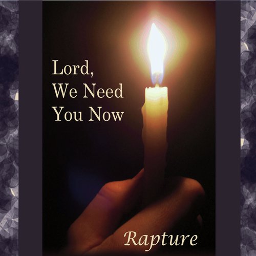 Lord, We Need You Now