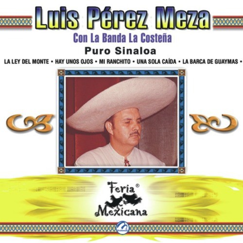 Luis Pérez Meza Con La Banda La Costeña - Puro Sinaloa - Feria Mexicana