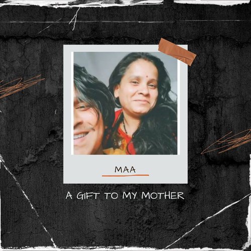 Maa - A Birthday Gift to My Mother