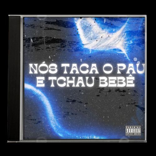 Nós Taca o Pau e Tchau Bebê_poster_image