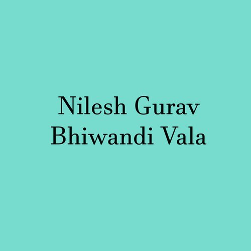 Nilesh Gurav Bhiwandi Vala