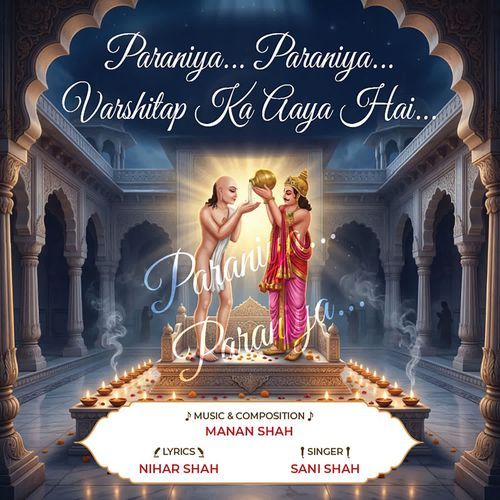 Parniya Parniya Varshitap Ka Aaya Hai