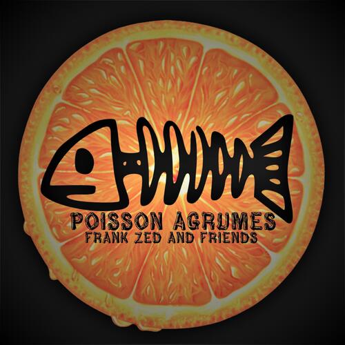 Poisson Agrumes (feat. Frank Custeau &amp; Samuel Roy)