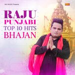 Raju Punjabi Top 10 Hits Bhajan