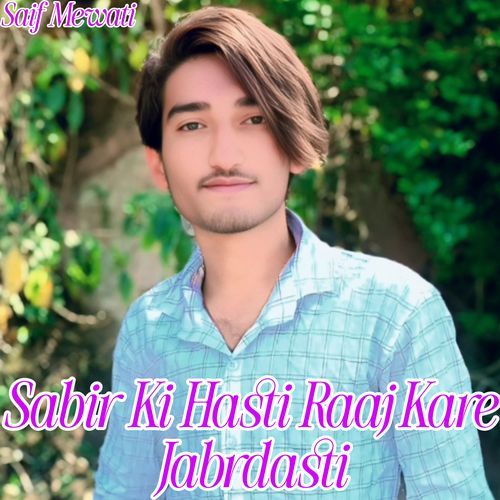 Sabir Ki Hasti Raaj Kare Jabrdasti