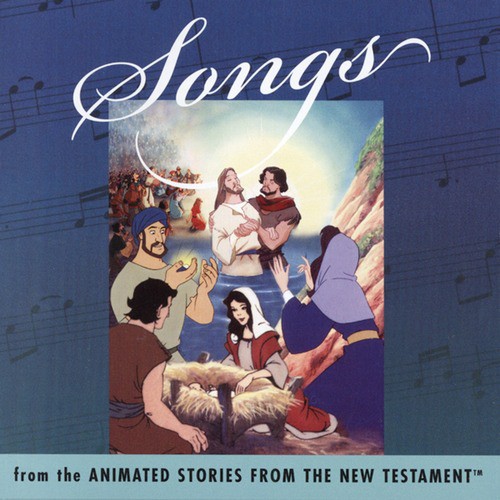 Songs From The Animated Stories From The New Testament