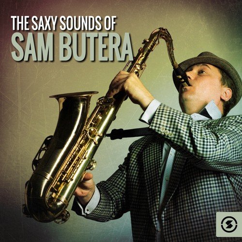 The Saxy Sounds of Sam Butera