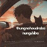 Thungnahoudraba Nungshiba (wxngthoi remix)