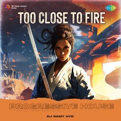 Too Close To Fire - Progressive House-RlhfWhxSDws