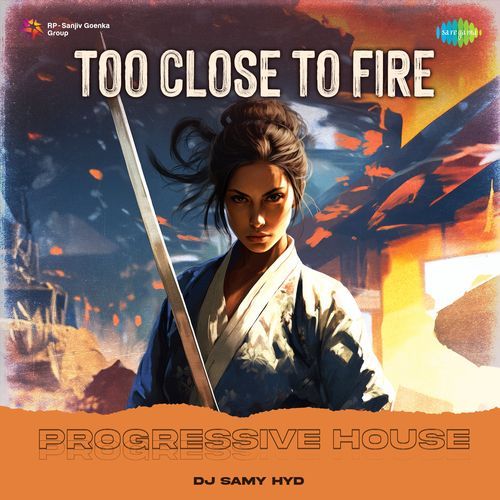 Too Close To Fire - Progressive House